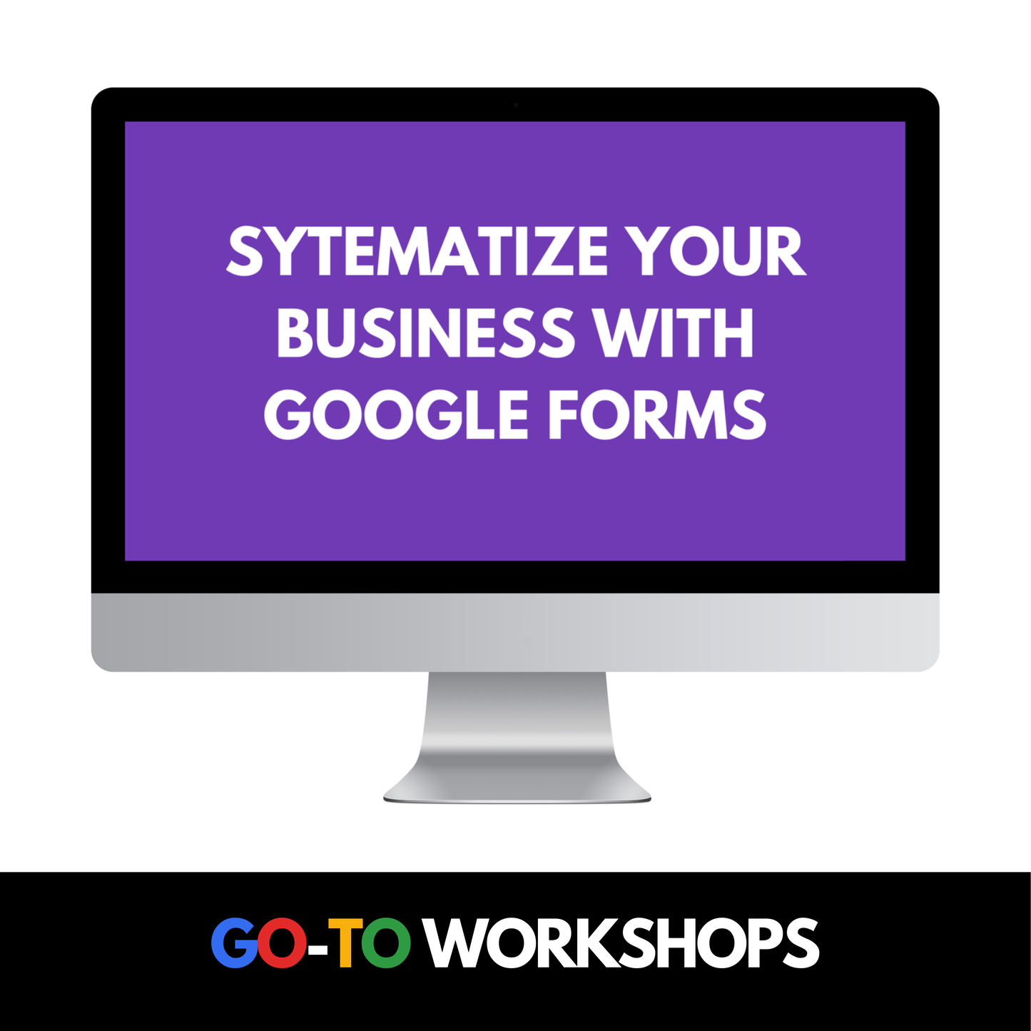 Systemize Your Business with Google Forms Workshop