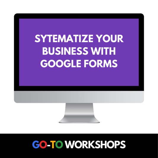 Systemize Your Business with Google Forms Workshop